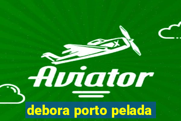 debora porto pelada